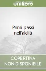 Compra Oggi Stesso Primi passi nell‘aldilà