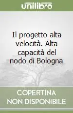 Prezzo Basso Il progetto alta velocità. Alta capacità del nodo di Bologna