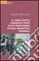 Il camaleonte, l‘indiano e tanti altri personaggi strani, fantastici, originali Novità