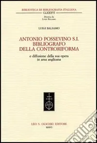Antonio Possevino S.I. bibliografo della Controriforma e diffusione della sua opera in area anglicana Offerta Del Giorno