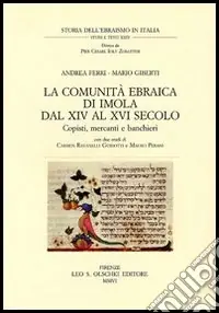La comunità ebraica di Imola dal XIV al XVI secolo. Copisti, mercanti e banchieri Direttamente Dal Produttore