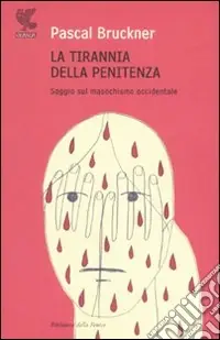 La tirannia della penitenza. Saggio sul masochismo occidentale Vendita Finale