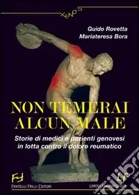 Prezzo Di Fabbrica Non temerai alcun male. Storie di medici e pazienti genovesi in lotta contro il dolore reumatico