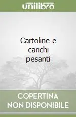 Compra Oggi Stesso Cartoline e carichi pesanti