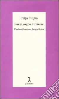 Forse sogno di vivere. Una bambina rom a Bergen-Belsen Compra Adesso