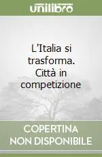 L‘Italia si trasforma. Città in competizione Di Tendenza