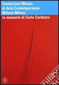 Occasione Fondazione Museo di Arte Contemporanea Milena Milani. In memoria di Carlo Cardazzo. Ediz. illustrata