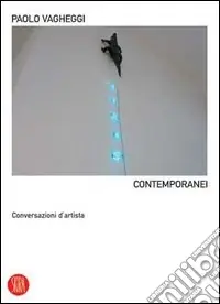 Contemporanei. Conversazioni d‘artista. Ediz. illustrata Affare