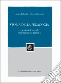 Offerta Lampo Storia della pedagogia. Questioni di metodo e momenti paradigmatici