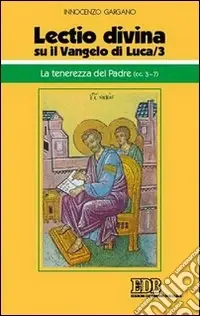 «Lectio divina» su il Vangelo di Luca. Vol. 3 La tenerezza del Padre (cc. 3-7) Prezzo Scontato