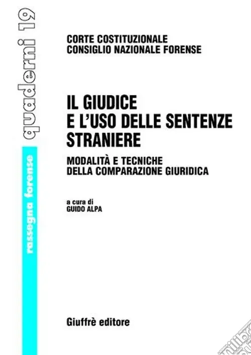 Occasione Imperdibile Il giudice e l‘uso delle sentenze straniere. Modalità e tecniche della comparazione giuridica. Atti del Seminario (21 ottobre 2005)