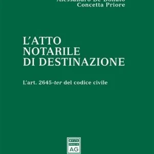 Affare L‘atto notarile di destinazione. L‘art. 2645-ter del Codice civile