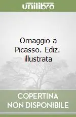 Occasione Imperdibile Omaggio a Picasso. Ediz. illustrata
