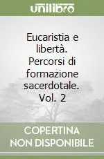 Affare Eucaristia e libertà. Percorsi di formazione sacerdotale. Vol. 2