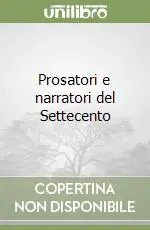 Prezzo Scontato Prosatori e narratori del Settecento