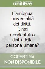 L‘ambigua universalità dei diritti. Diritti occidentali o diritti della persona umana? Nuova Collezione