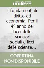 I fondamenti di diritto ed economia. Per il 4° anno dei Licei delle scienze sociali e licei delle scienze umane Prezzo Scontato
