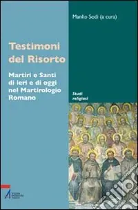 Spedizione Espresso Testimoni del Risorto. Martiri e santi di ieri e di oggi nel martirologio romano