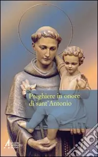Nuovo Arrivo Preghiere in onore di sant‘Antonio