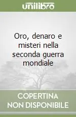 Oro, denaro e misteri nella seconda guerra mondiale Bestseller