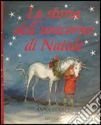 La storia dell‘unicorno di Natale. Ediz. illustrata Reso Gratuito