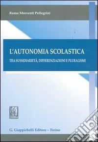 Economico L‘autonomia scolastica. Tra sussidiarietà, differenziazioni e pluralismi