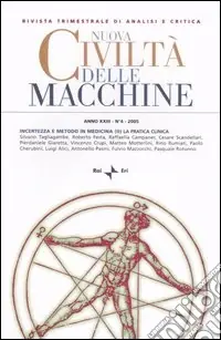 Nuova civiltà delle macchine (2005). Vol. 4 Incertezza e metodo in medicina. La pratica Esclusivo
