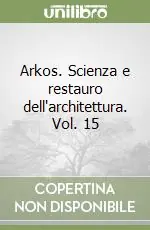 Promozione Esclusiva Arkos. Scienza e restauro dell‘architettura. Vol. 15