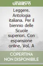Leggere. Antologia italiana. Per il biennio delle Scuole superiori. Con espansione online. Vol. A Ultimissimo Modello