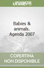 Babies & animals. Agenda 2007 Offerta Del Giorno