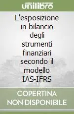 L‘esposizione in bilancio degli strumenti finanziari secondo il modello IAS-IFRS Nuovo Arrivo