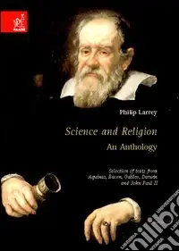 Pagamento Sicuro Science and religion an anthology. Selection of texts from Aquinas, Bacon, Galileo, Darwin and John Paul II