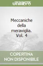 Meccaniche della meraviglia. Vol. 4 Prezzo Basso
