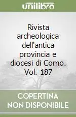 Rivista archeologica dell‘antica provincia e diocesi di Como. Vol. 187 Prezzo Scontato