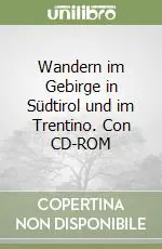 Wandern im Gebirge in Südtirol und im Trentino. Con CD-ROM Promo Stagionale