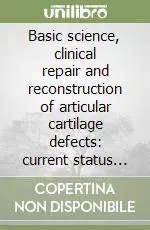 Spedizione Espresso Basic science, clinical repair and reconstruction of articular cartilage defects current status and prospects