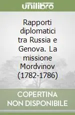 Rapporti diplomatici tra Russia e Genova. La missione Mordvinov (1782-1786) Offerta Speciale