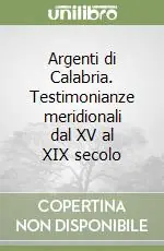Offerta Speciale Argenti di Calabria. Testimonianze meridionali dal XV al XIX secolo