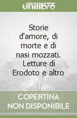 Storie d‘amore, di morte e di nasi mozzati. Letture di Erodoto e altro A Buon Prezzo