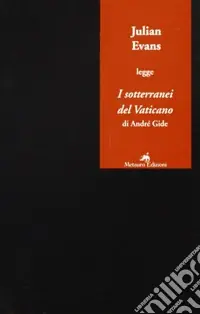 Julian Evans legge «I sotterranei del Vaticano» di André Gide Prezzo Scontato