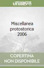 Miscellanea protostorica 2006 A Buon Prezzo