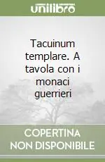 Spedizione Espresso Tacuinum templare. A tavola con i monaci guerrieri
