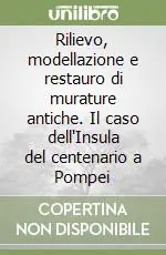 Rilievo, modellazione e restauro di murature antiche. Il caso dell‘Insula del centenario a Pompei Offerta Speciale
