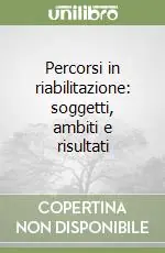 Professionale Percorsi in riabilitazione soggetti, ambiti e risultati