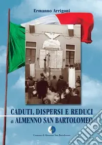 Quantità Limitata Caduti, dispersi, reduci di Almenno San Bartolomeo
