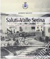 Saluti dalla valle Serina. Cartoline della collezione Andrea Bonomi Acquista Ora