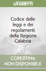 Codice delle leggi e dei regolamenti della Regione Calabria Solo Oggi