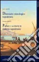 Parlare e scrivere in dialetto napoletano. Dizionario etimologico napoletano Esclusivo