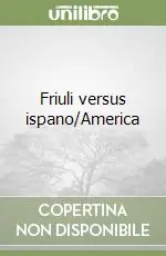 Friuli versus ispano/America Occasione Imperdibile