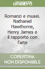 Romanzi e musei. Nathaniel Hawthorne, Henry James e il rapporto con l‘arte Di Tendenza